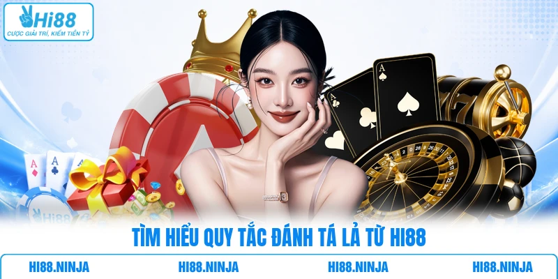 Tìm hiểu quy tắc đánh tá lả từ Hi88