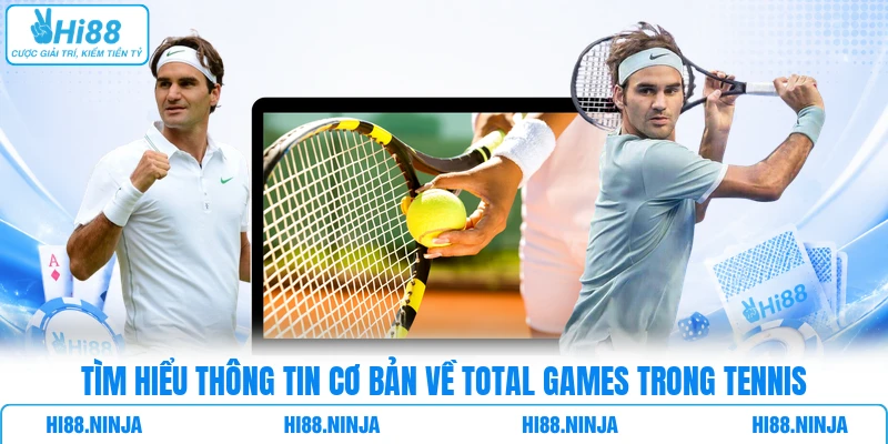 Tìm hiểu thông tin cơ bản về total games trong tennis