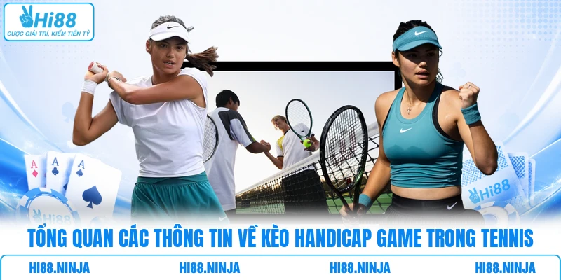 Tổng Quan Các Thông Tin Về Kèo Handicap Game Trong Tennis