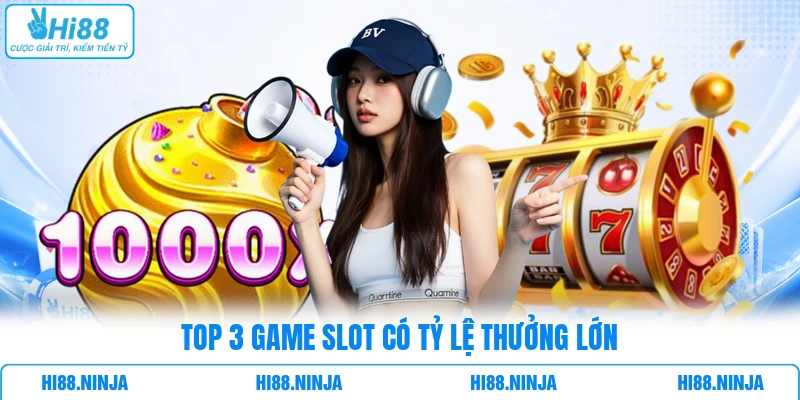 Top 3 game slot có tỷ lệ thưởng lớn