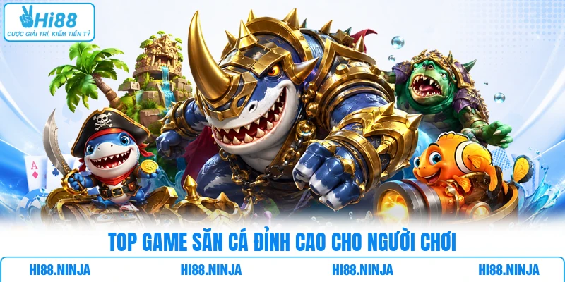 Top game săn cá đỉnh cao cho người chơi