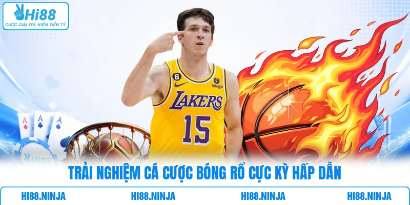 Trải nghiệm cá cược bóng rổ cực kỳ hấp dẫn