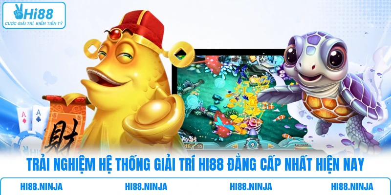 Trải nghiệm hệ thống giải trí HI88 đẳng cấp nhất hiện nay