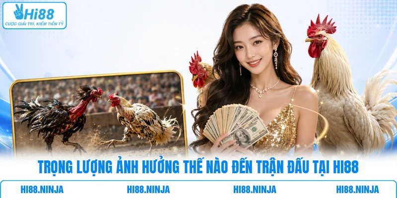 Trọng lượng ảnh hưởng thế nào đến trận đấu tại Hi88