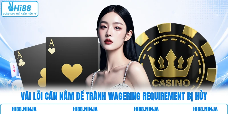 Vài lỗi cần nắm để tránh Wagering Requirement bị hủy