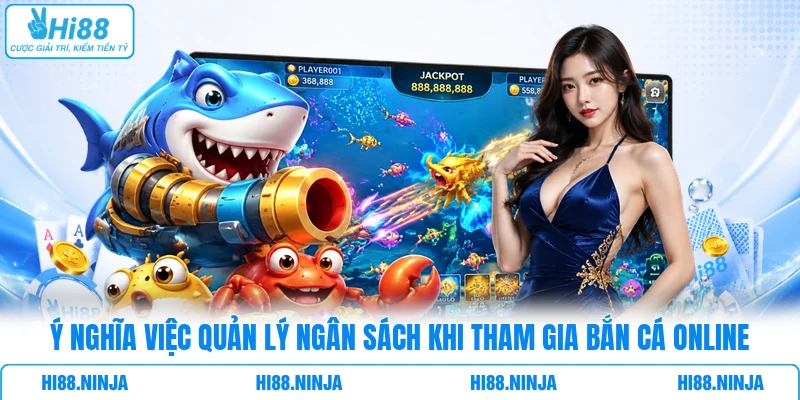 Ý nghĩa việc quản lý ngân sách khi tham gia bắn Cá online