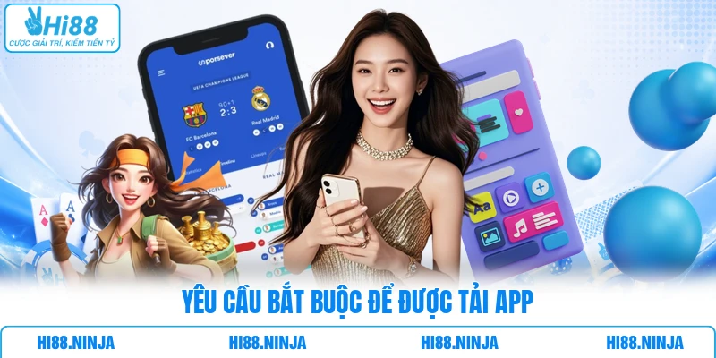 Yêu cầu bắt buộc để được tải App